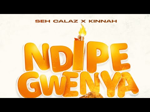 Seh Calaz - Ndipe Gwenya ft Kinnah