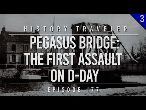 Pegasus Bridge: The First Assault on D-Day | History Traveler Episode 177