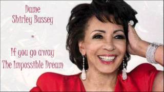 If You Go Away - The Impossible Dream (Shirley Bassey)