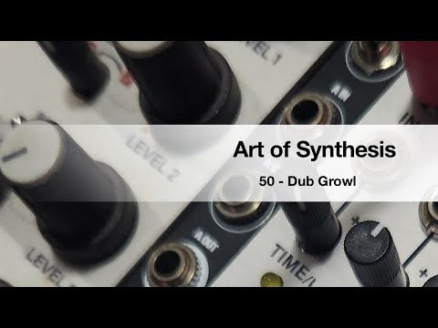 Art of Synthesis 50 - Bonus - Dub Growl