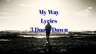 My Way - Lyrics - 3 Doors Down