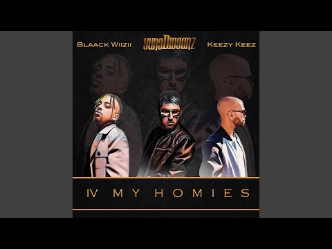 IV My Homies (feat. Keezy Keez & Blaack Wiizii)