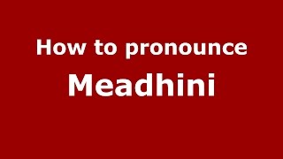 How to pronounce Meadhini