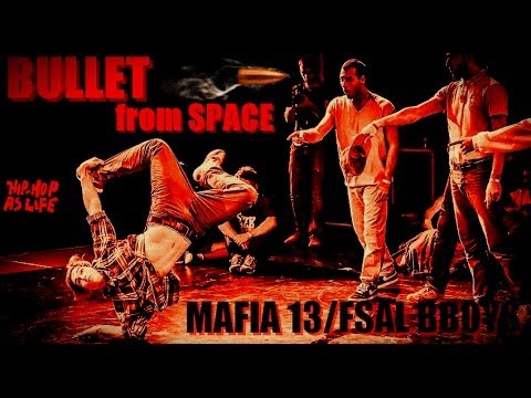 HHASL BREAK - BULLET FROM SPACE ( MAFIA 13, FSAL BBOYS )