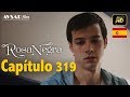 Rosa Negra Capítulo 319 HD En Español