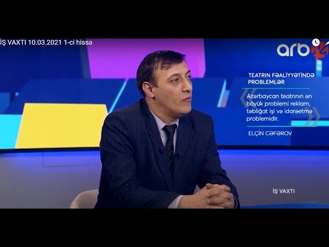 Elçin Cəfərov ARB 24. İş vaxtı. 10 mart 2021-ci il
