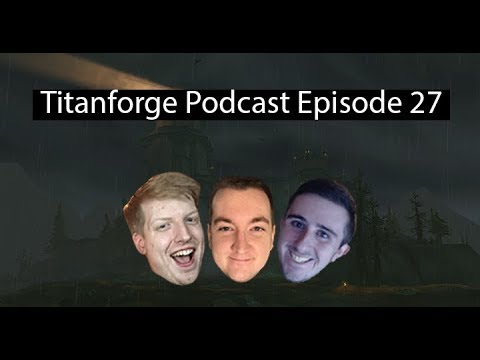 Titanforge Podcast EP 27 - BFA Trash Tips and Tricks Part 2
