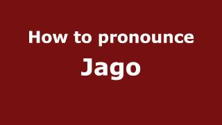 How to pronounce Jago