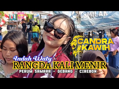 RANGDA KALI MENIR VOC. INDAH WATY LIVE CANDRA KAWIH SHOW PERUM SAMARA - GEBANG - CIREBON