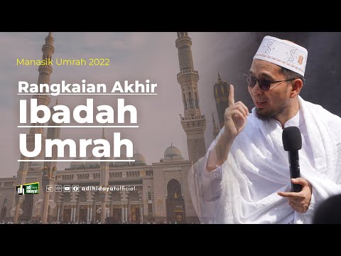 Umrah Rituals Part 3: The Final Series of Umrah Worship - Ustadz Adi Hidayat