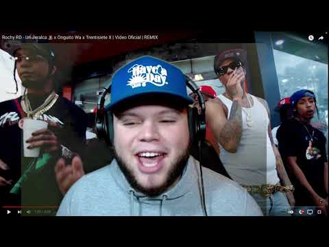 Reaccion a Rochy RD - Un Jerarca  x Onguito Wa x Trentisiete X