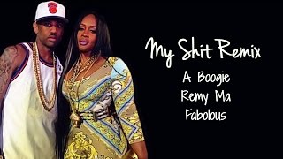 My Shit Remix Lyrics ~ A Boogie, Remy Ma, Fabolous