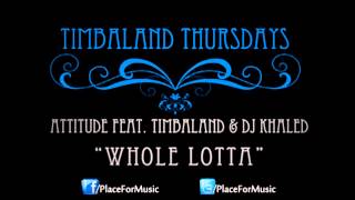 Timbaland ft. Attitude & DJ Khaled - Whole Lotta (New 2013) Music Day #1