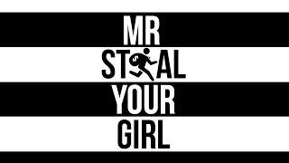 MR. STEAL YOUR GIRL | EPISODE 6 (FT ANONYMOUS)