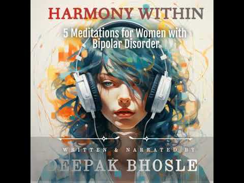 Harmony Within: 5 Meditations for Women with Bipolar Disorder - Deepak Bhosle
