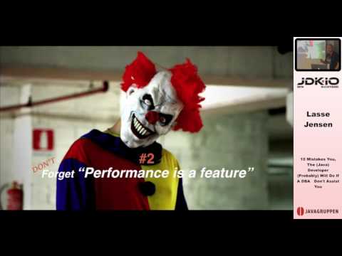 JDK IO 2016 - Lasse Jensen - 10 Mistakes You, The Developer Will Do If A DBA Don't Assist You