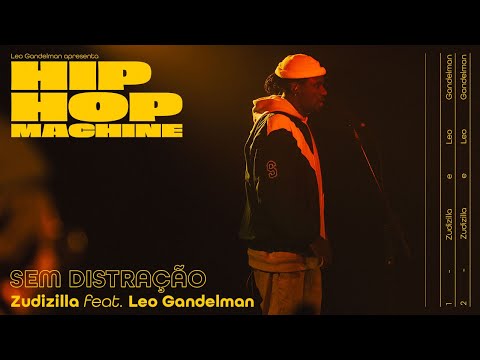 Leo Gandelman apresenta: Hip Hop Machine #21 - Zudizilla - Sem Distração