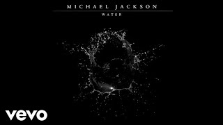 Michael Jackson - Water (Audio)