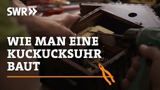 Wie man eine Kuckucksuhr baut | SWR Handwerk