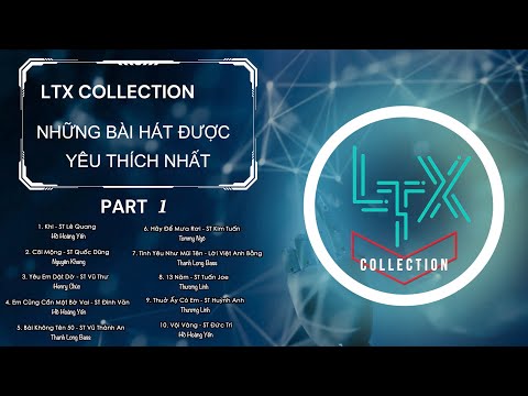 LTX COLLECTION - Những Bài Hát Được Yêu Thích Nhất Của LUNG TUNG XÈNG - Phần 1
