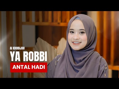 AI KHODIJAH - YA ROBBI ANTAL HADI