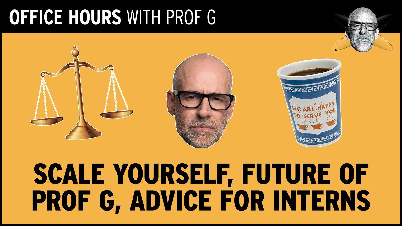 How to Scale Yourself, The Future of Prof G Media, Advice to Interns | Office Hours with Prof G