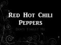 Red Hot Chili Peppers- Don't Forget Me [W ...