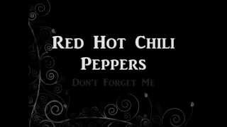 Red Hot Chili Peppers- Don't Forget Me [W/Lyrics]