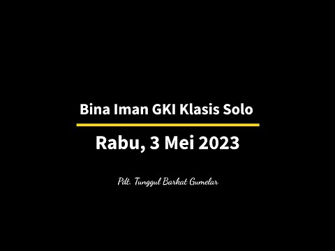 Bina Iman GKI Klasis Solo | Rabu, 3 Mei 2023