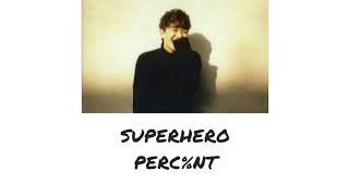 Perc%nt - Superhero LYRICS