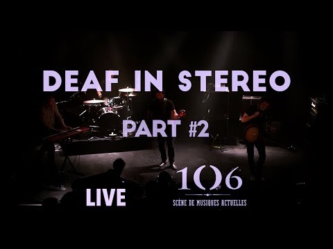 Deaf In Stereo - Live Part #2 @Le106