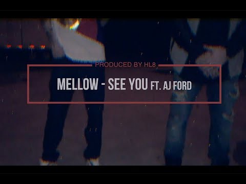 Mellow - See You Ft. AJ Ford (Official Video)