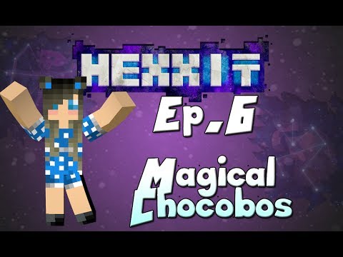 Hexxit Ep.6- Magical Chocobos