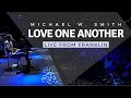 Michael W. Smith | Live From Franklin | Love One Another