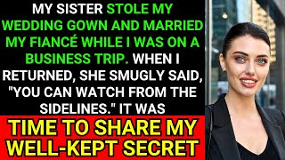 My Sister Stole My Wedding and Fiancé While I Was Away, But My Secret Changed Everything