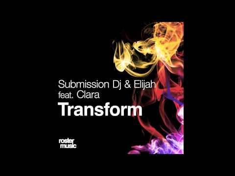 Transform - Submission DJ & Elijah feat Clara