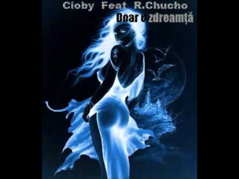 Cioby - Doar o zdreanta Ft. R.Chucho
