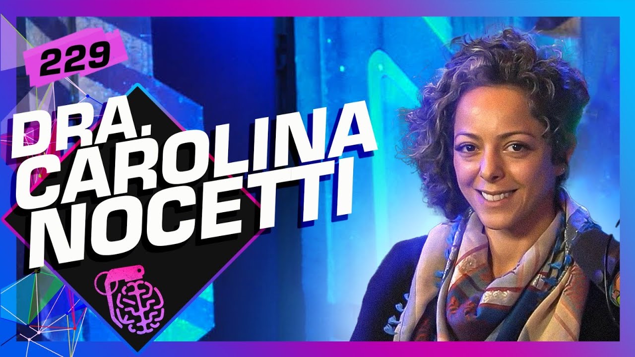 (C@NNABlS MEDICINAL) DRA. CAROLINA NOCETTI - Inteligência Ltda. Podcast #229