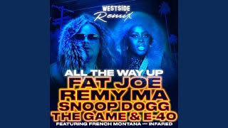 All The Way Up (Westside Remix) (feat. Infared, Snoop Dogg, The Game &amp; E-40)