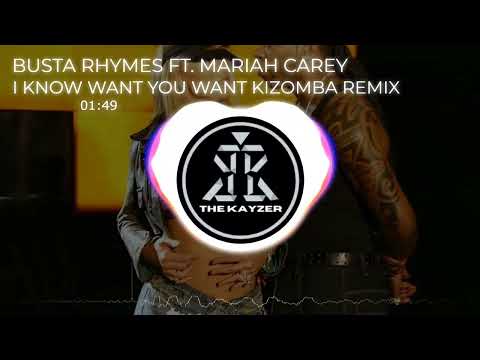 BUSTA RHYMES FT. MARIAH CAREY - I KNOW WHAT YOU WANT KIZOMBA REMIX