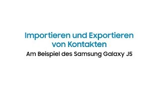 Samsung Galaxy J5: Importieren und Exportieren von Kontakten