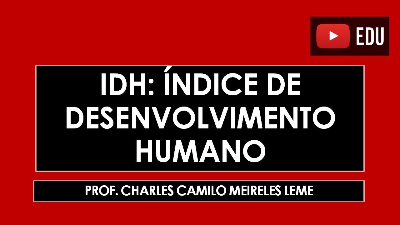 IDH: Índice de Desenvolvimento Humano