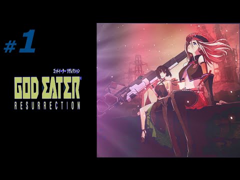 God eater resurrection walkthrough part 1 no commentary