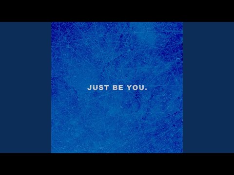Just Be You