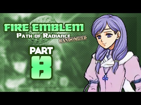 Part 8: Let's Play Fire Emblem, Randomized Path of Radiance - "Ilyana Brings Hope"