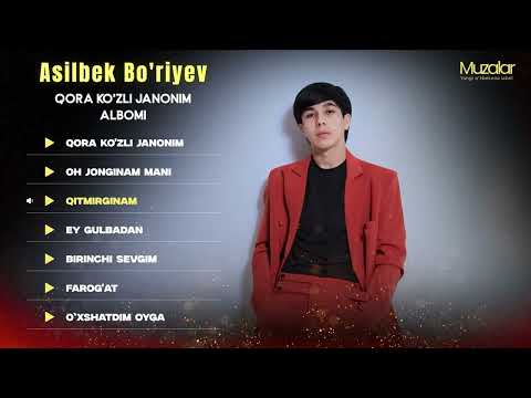 Asilbek Bo’riyev - Qora Ko'zli Janonim Nomli Albom || 2025