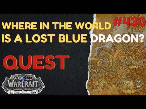Where in the World is a Lost Blue Dragon? | [QUEST] | [Thaldraszus] | WoW Dragonflight | ID: 72940