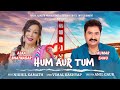 Hum Aur Tum Kumar Sanu Alka Bhatnagar Nikhil Kamath Full Video Song Aauniquemusic