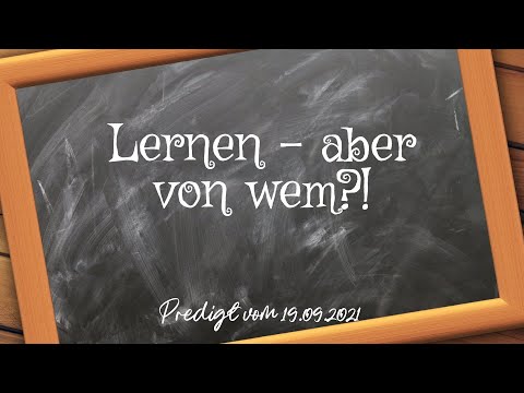 FeG FFB - Predigt - 19.09.2021 - Lernen – Aber von wem?!