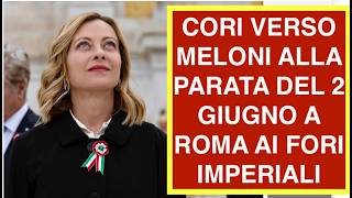 CORI VERSO MELONI ALLA PARATA DEL 2 GIUGNO A ROMA AI FORI IMPERIALI